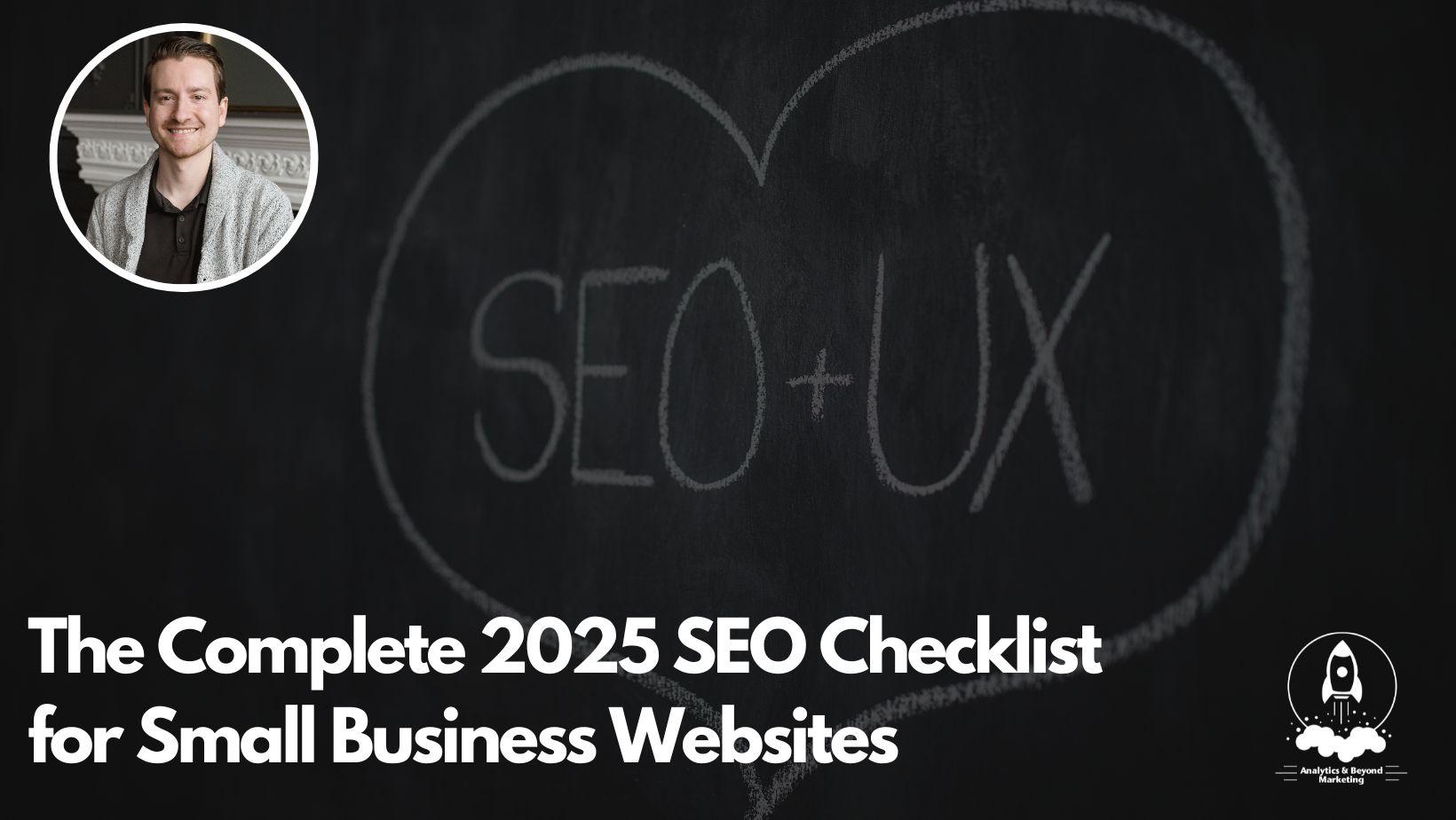 The Complete 2025 SEO Checklist for Small Business Websites